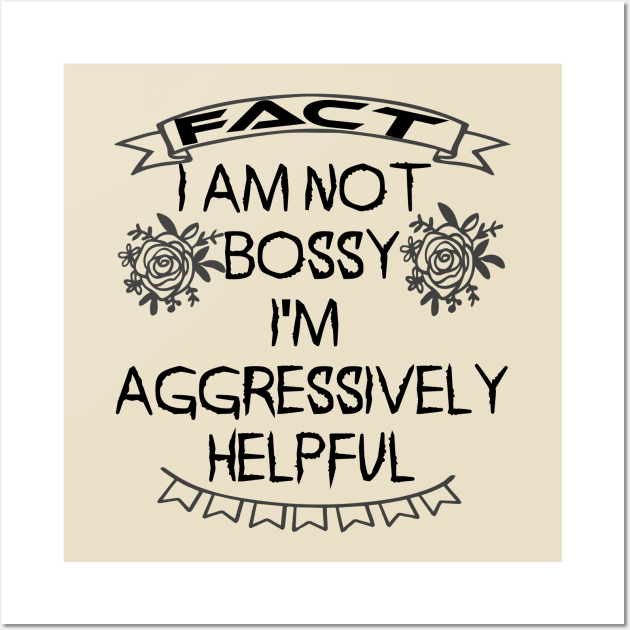 I am not bossy I am aggressively helpful Wall Art by vezny